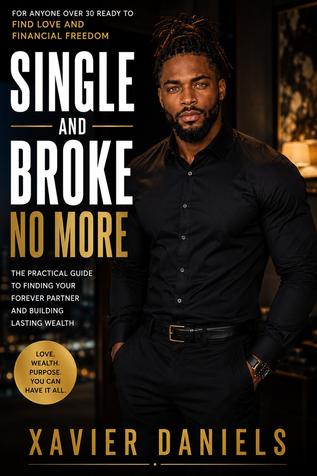 Single & Broke No More: The Practical Guide To Find Your Forever Partner And Building Lasting Wealth cover
